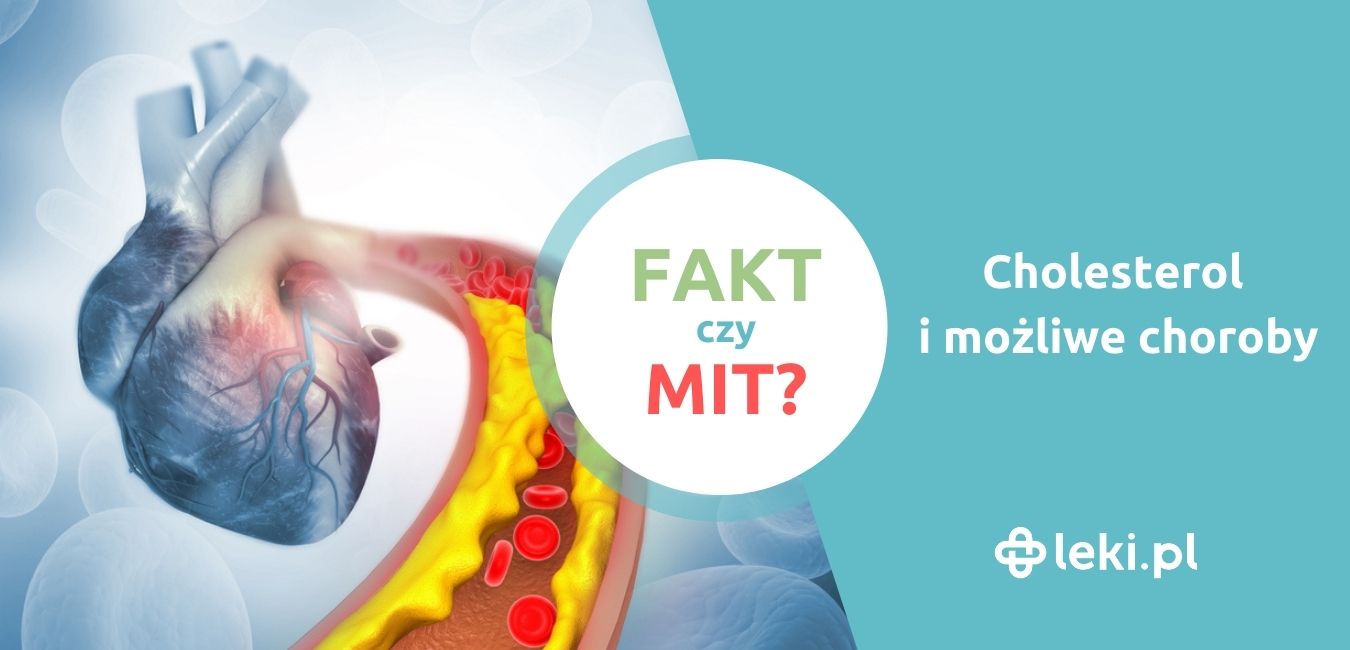 Cholesterol i możliwe choroby — fakty i mity