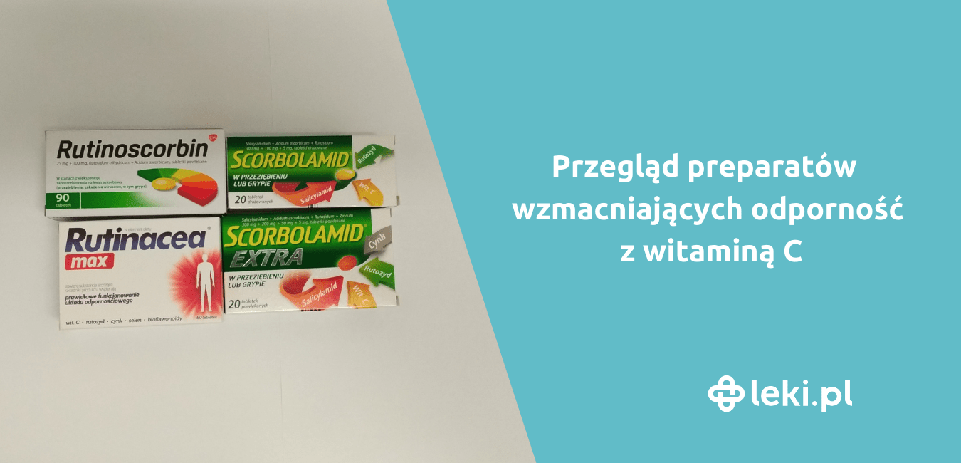 Rutinoscorbin, Rutinacea czy Scorbolamid – co wybrać?