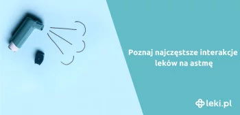 Ilustracja poradnika W jakie interakcje wchodzę leki wziewne na astmę?