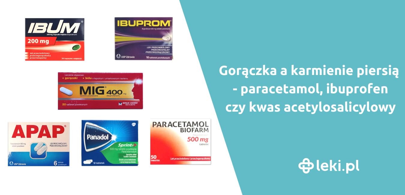 Gorączka a karmienie piersią — paracetamol, ibuprofen czy kwas acetylosalicylowy?