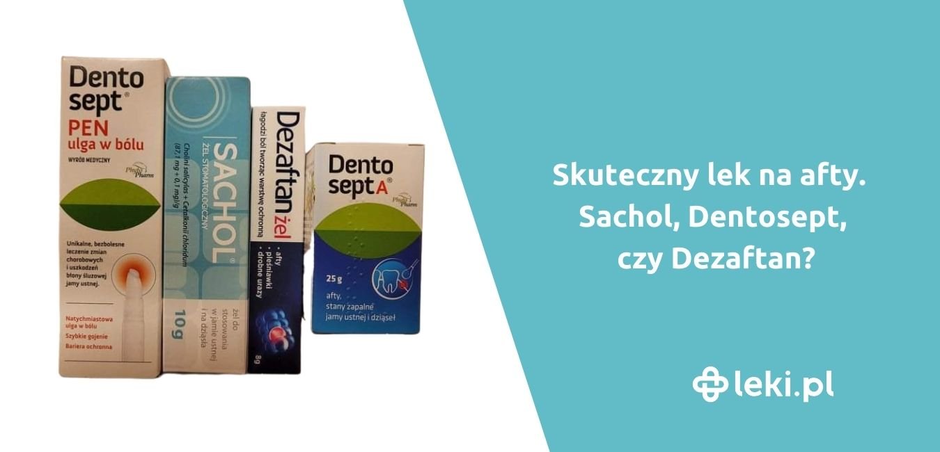 Skuteczny lek na afty. Sachol, Dentosept, czy Dezaftan?