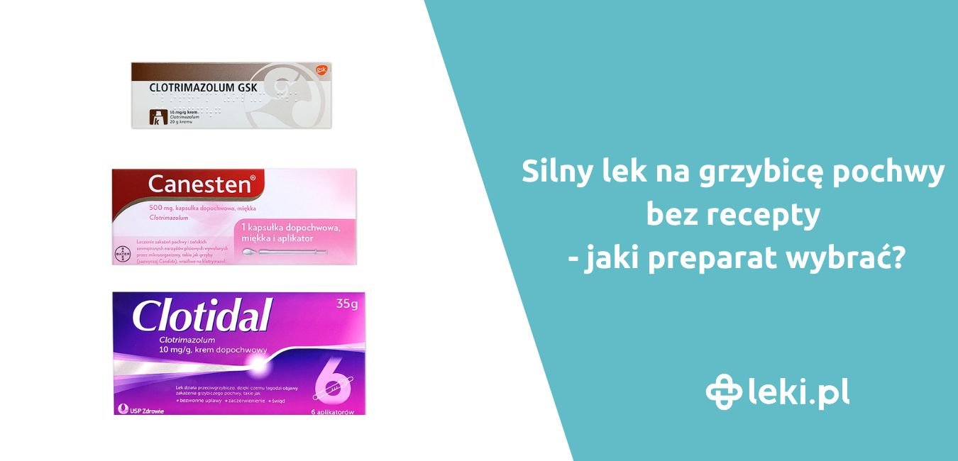 Leki na grzybicę pochwy bez recepty – Clotidal, Gynoxin, czy Clotrimazolum?