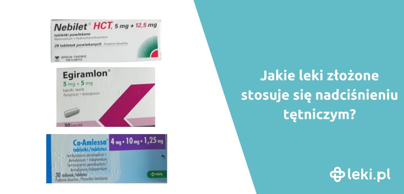 Jakie leki złożone stosuje się do leczenia nadciśnienia?