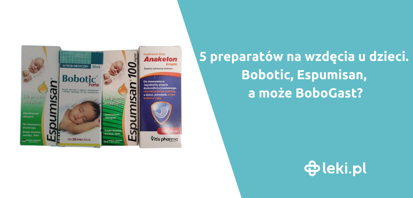 Bobotic, Espumisan, czy Esputicon? 5 preparatów na wzdęcia u noworodka.