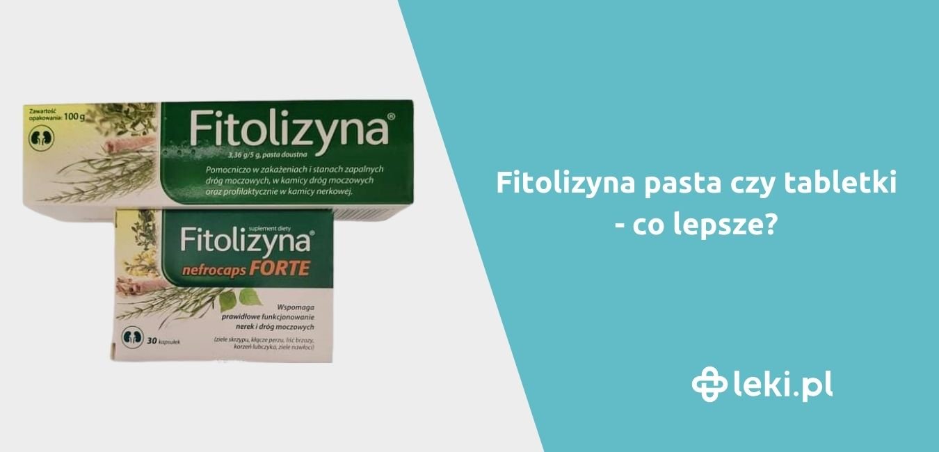 Fitolizyna pasta czy tabletki-co lepsze?