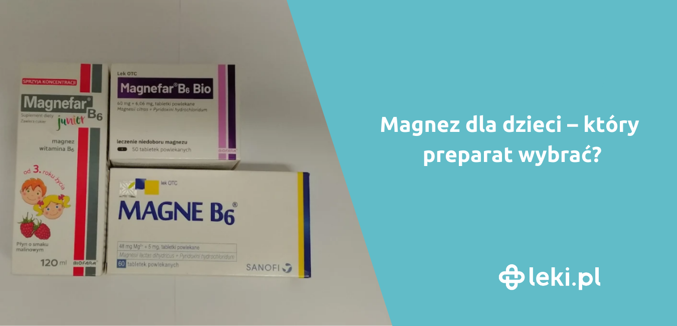 Magnez dla dzieci – który preparat wybrać? Magne B6 czy Magnefar?