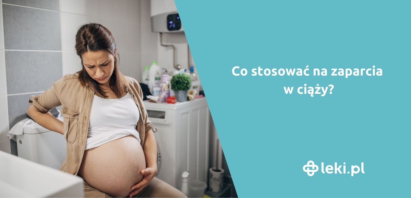 Co stosować na zaparcia w ciąży?