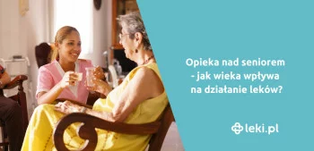 Ilustracja poradnika Opieka nad seniorem – jak wieka wpływa na działanie leków?