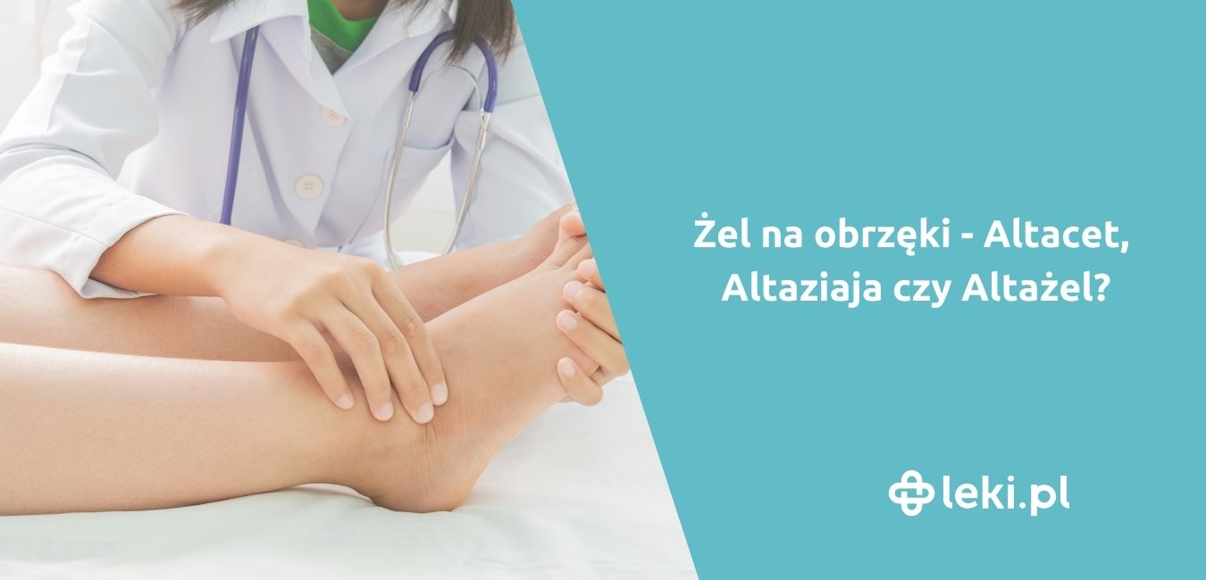 Żel na obrzęki – Altacet, Altaziaja czy Altażel?