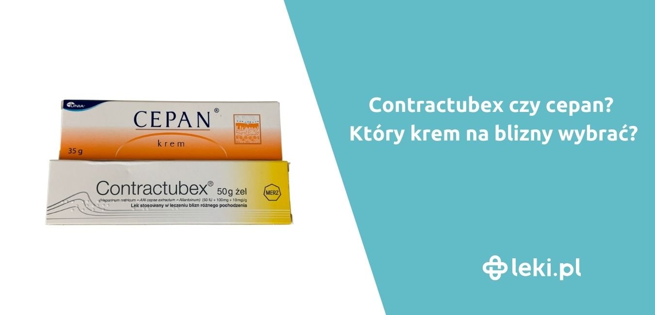 Contractubex czy Cepan? Jaki krem na blizny wybrać?