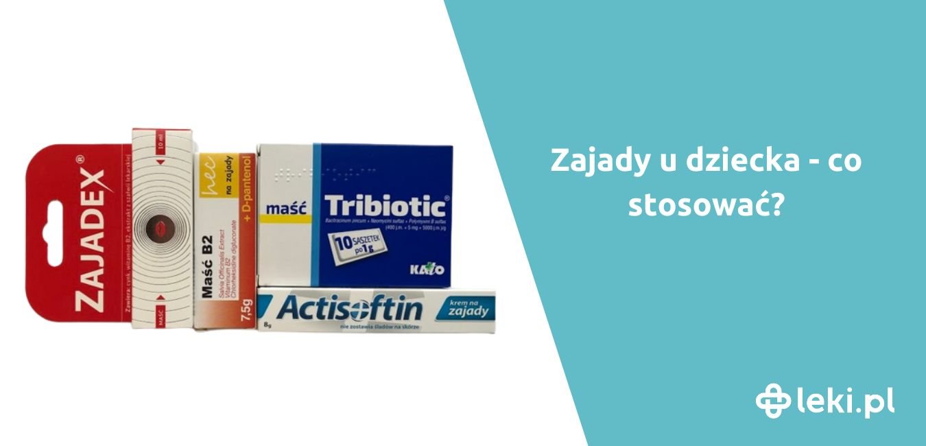 Zajady u dziecka – jakie preparaty stosować?