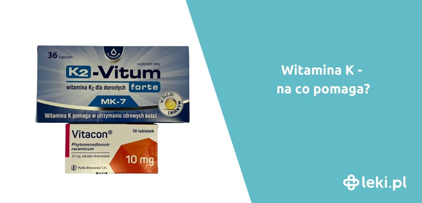 Witamina K – jakie ma właściwości i funkcje?