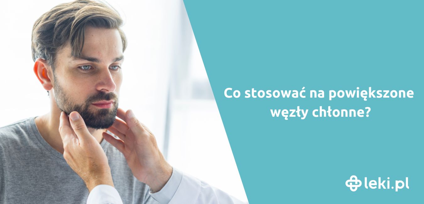 Poznaj leki na węzły chłonne bez recepty