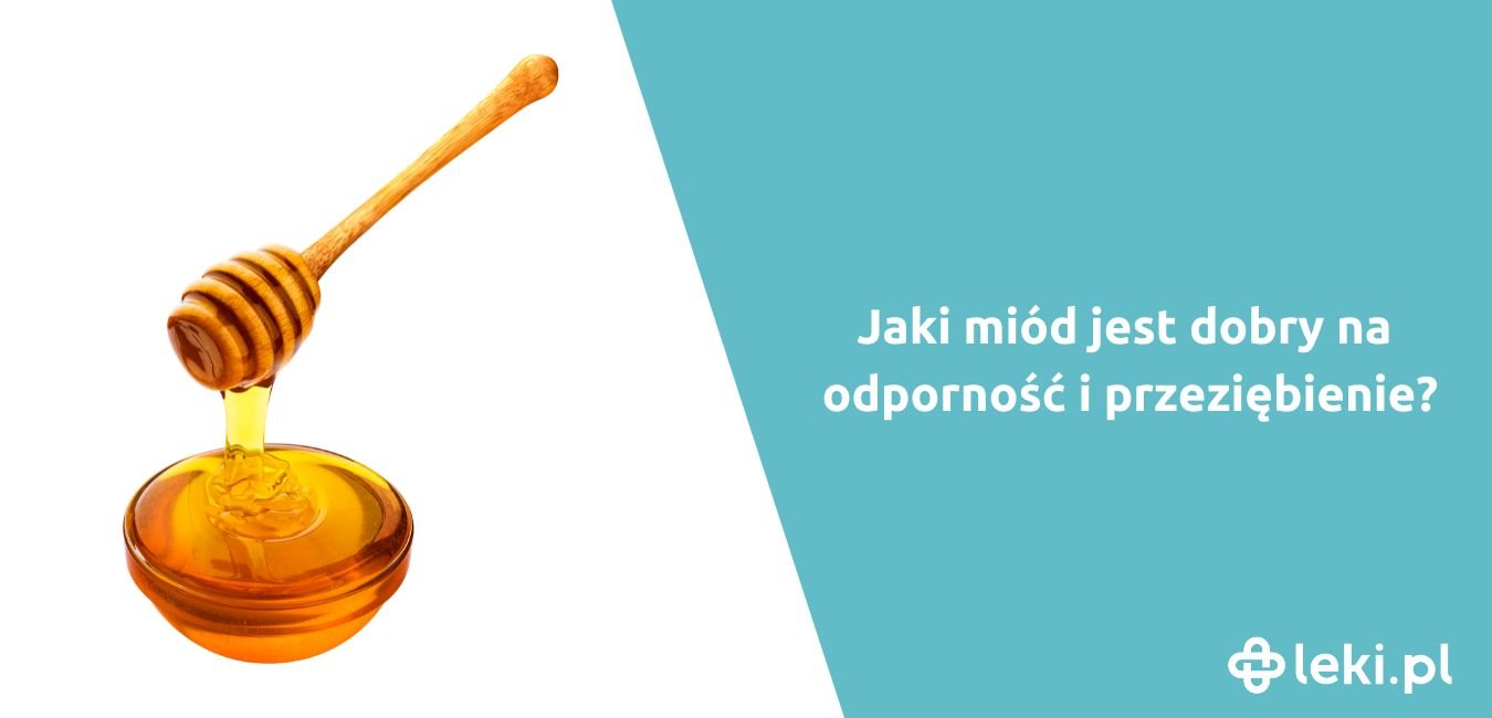 Jaki miód poprawia odporność?