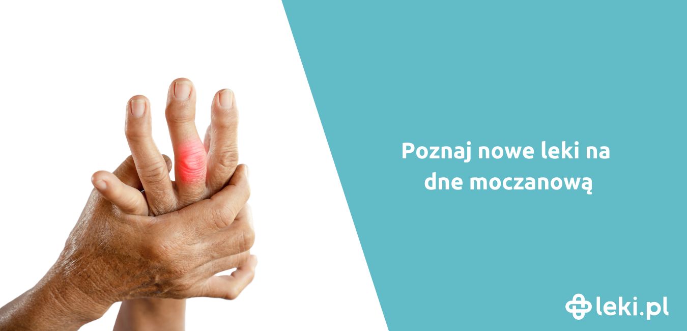 Poznaj nowe leki na dne moczanową