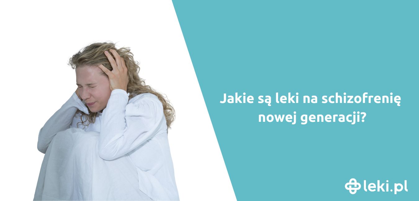 Jakie są nowe leki na schizofrenię?