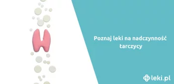 Ilustracja poradnika Jakie są tabletki na nadczynność tarczycy?