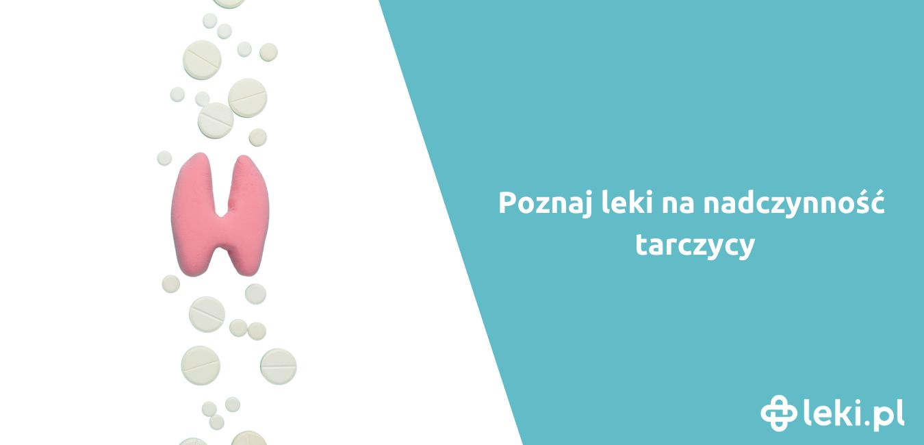 Jakie są tabletki na nadczynność tarczycy?