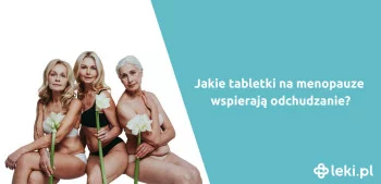 Ilustracja poradnika Czy istnieją tabletki na menopauzę, po których się chudnie?